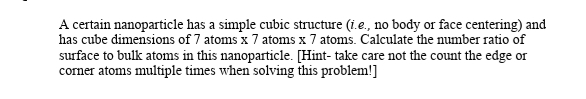  A certain nanoparticle has a simple cubic structure (i.e., no body