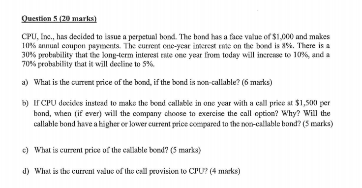 Question 5 (20 marks) CPU, Inc., has decided to issue a
