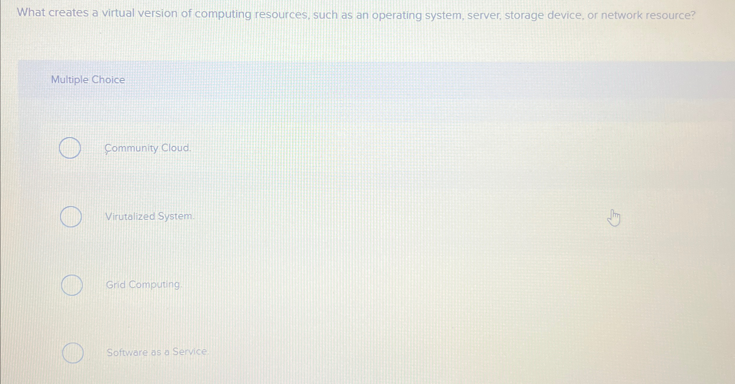  What creates a virtual version of computing resources, such as an