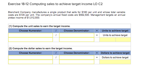 make. 2. Exercise 18-9 Contribution margin and break-even LO P2 Blanchard Company