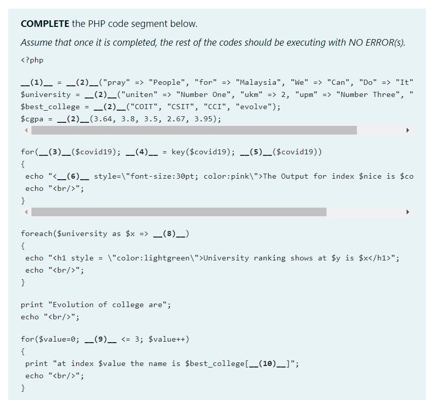  COMPLETE the PHP code segment below. Assume that once it is