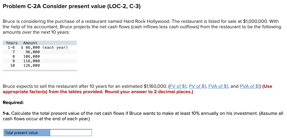 Problem C-2A Consider present value (LOC-2, C-3) Bruce is considering the