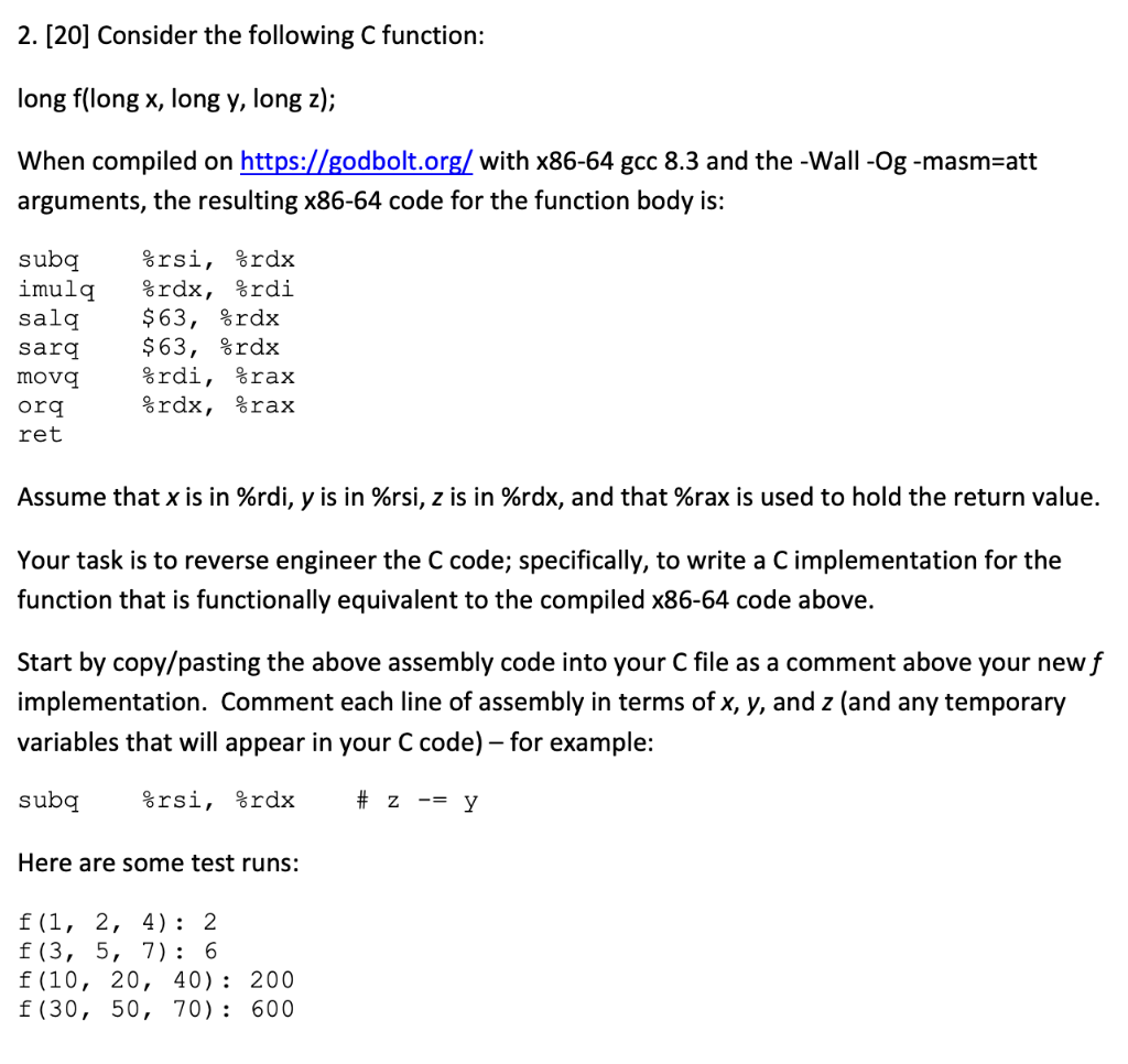  2. [20] Consider the following C function: long f( long x,