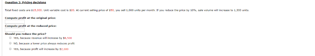  Total fixed costs are s 15,000. Unit variable oost is $20.