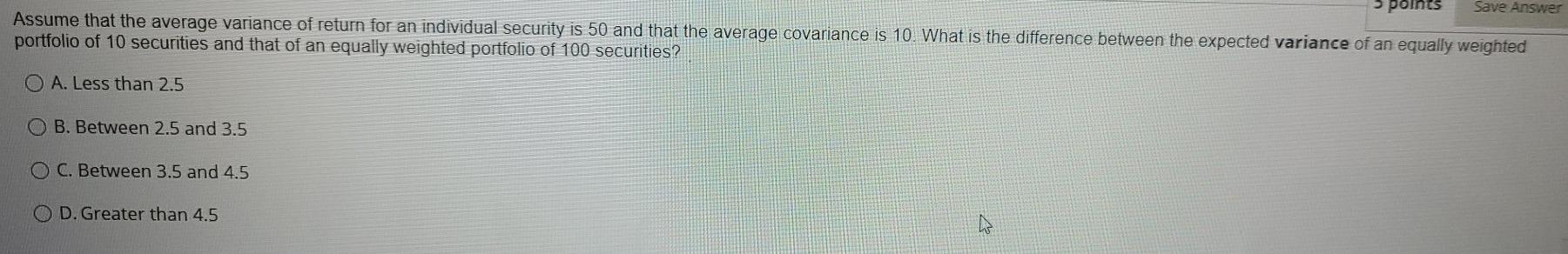 points Save Answer Assume that the average variance of return for