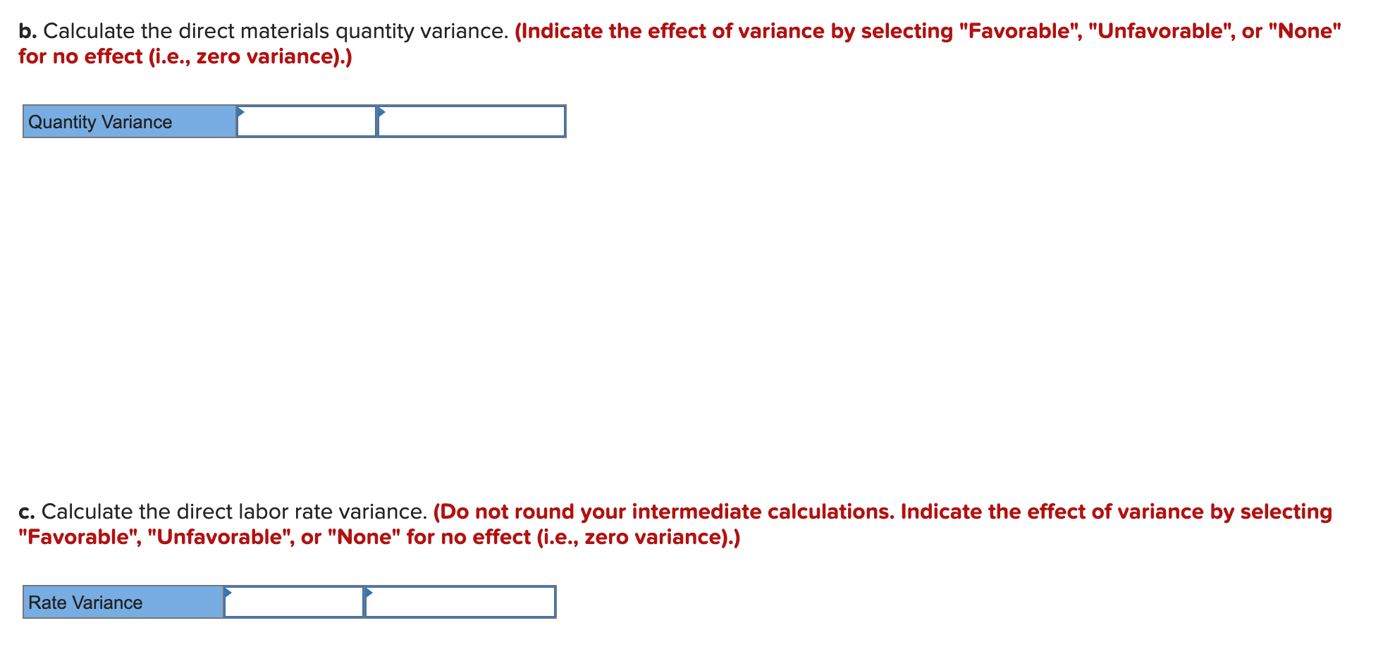 Standards: Direct materials Direct labor Per unit 7.0 lbs @ $5.50/lb $