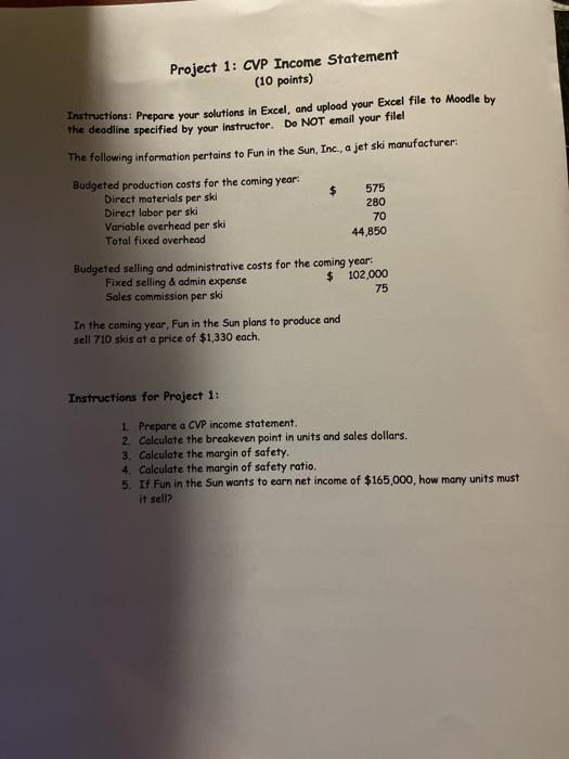  Project 1: CVP Income Statement (10 points) Instructions: Prepare your solutions