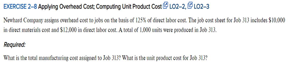 applying overhead EXERCISE 2-8 Applying Overhead Cost; Computing Unit Product Cost LO2-2,