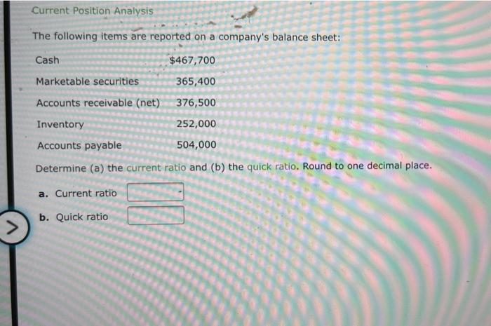  Current Position Analysis The following items are reported on a company's