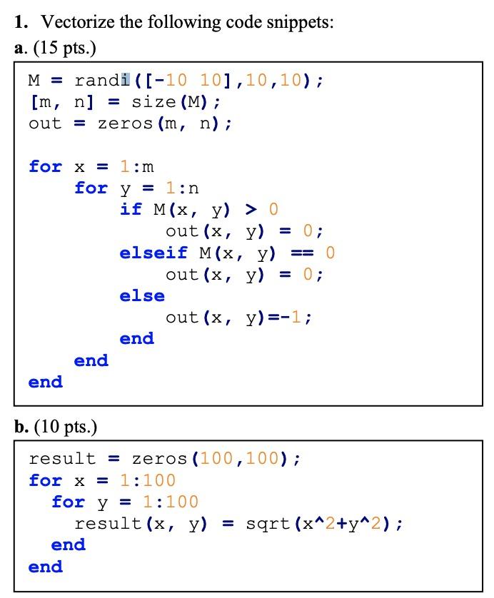 MATLAB ONLY!! 1. Vectorize the following code snippets: a. (15 pts.) M