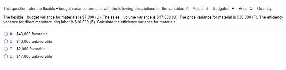  This question refers to flexible - budget variance formulas with the