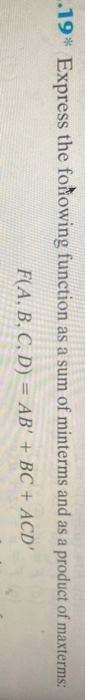  dont use k-maps ..19" Express the following function as a sum
