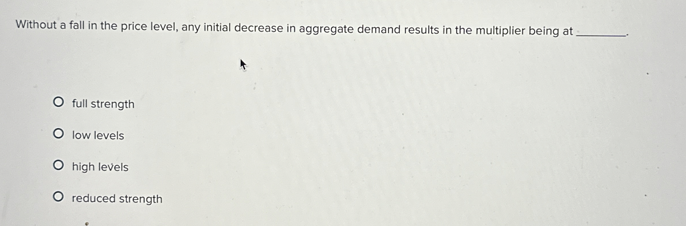  Without a fall in the price level, any initial decrease in