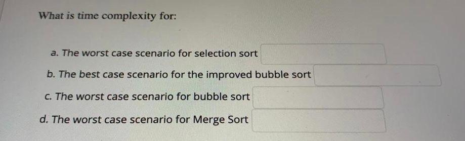 What is time complexity for: a. The worst case scenario for