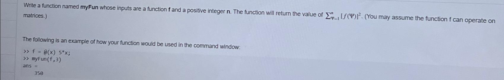  Write a function named myFun whose inputs are a function f