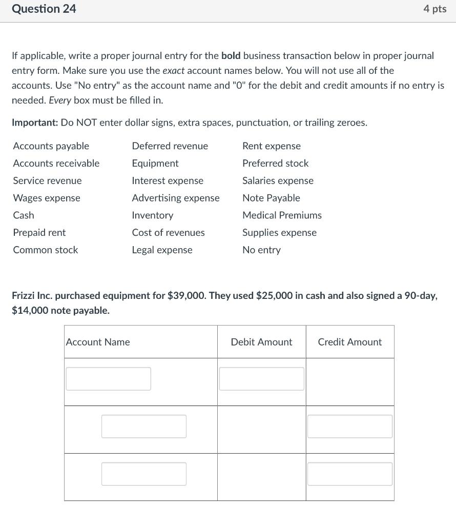  If applicable, write a proper journal entry for the bold business