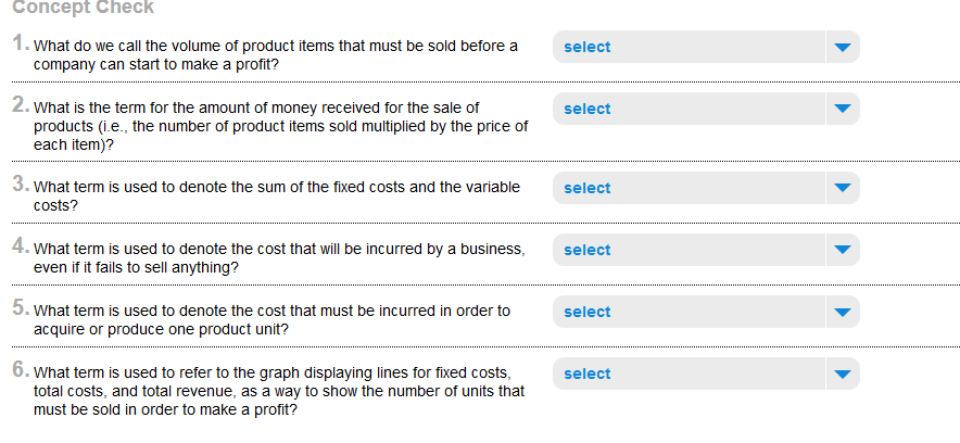  Choices for each question. 1.Variable Cost, Volume, Fixed Cost Break Even