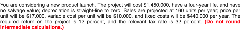 You are considering a new product launch. The project will cost