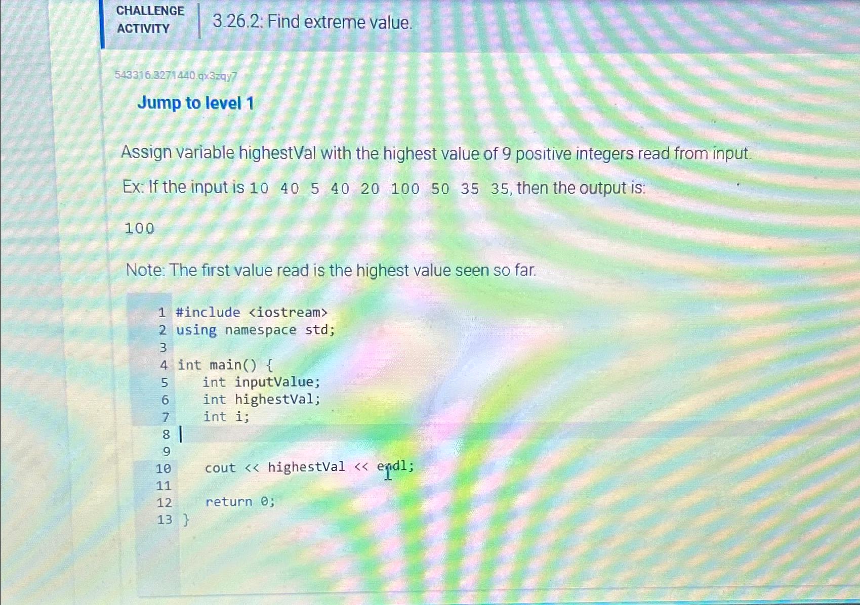  CHALLENGE ACTIVITY 3.26.2: Find extreme value. 543316.3271440.93zqy7 Jump to level 1