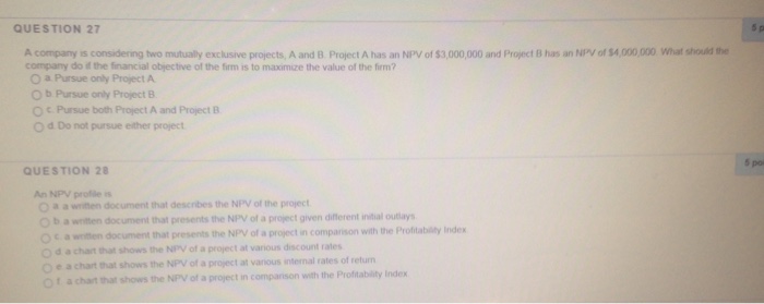  A company is considering two mutually exclusive projects A and B.