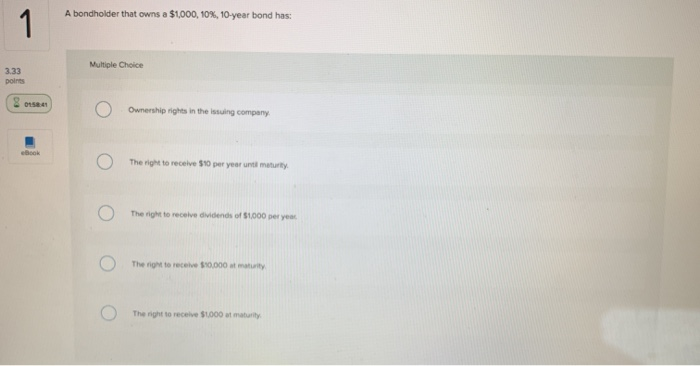 please help fast i will fail :( 1 A bondholder that owns