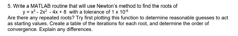  5. Write a MATLAB routine that will use Newton's method to