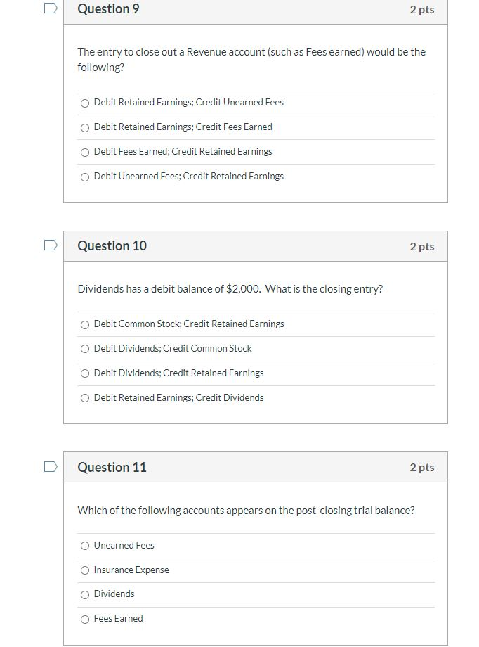 Question 9 2 pts The entry to close out a Revenue