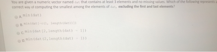  answer You are given a numeric vector named dat that contains