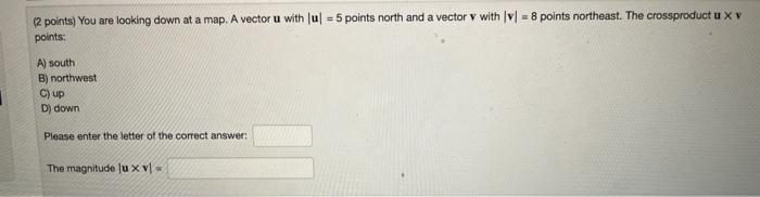  You are looking down at a map. A vector u with