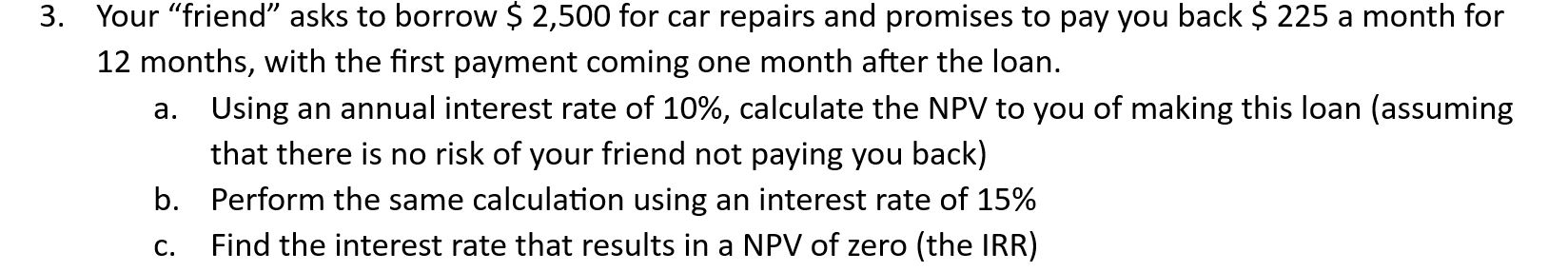  Your "friend" asks to borrow $2,500 for car repairs and promises