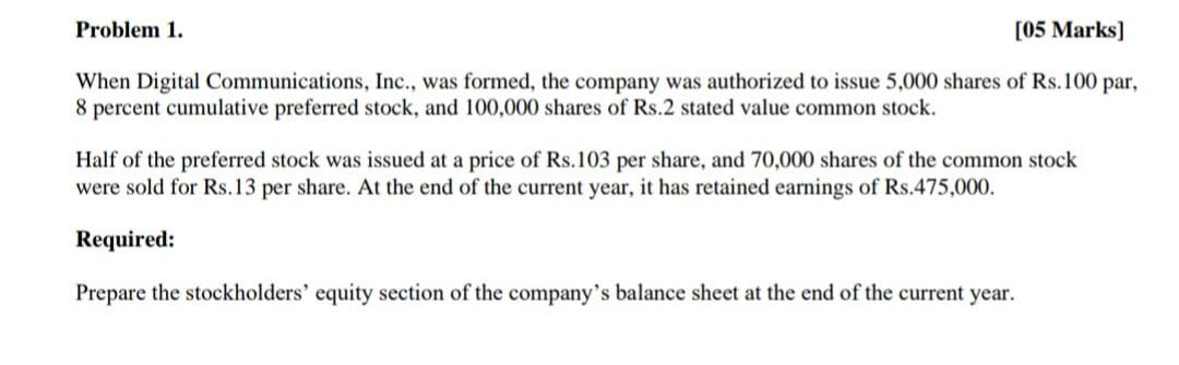  Problem 1. [05 Marks] When Digital Communications, Inc., was formed, the