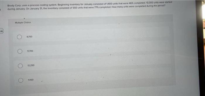  . Brody Corp uses a process costing system Beginning inventory for