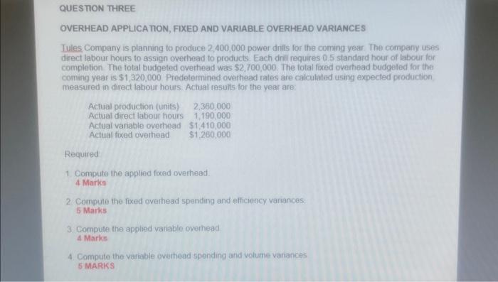  QUESTON THREE OVERHEAD APPLICATION, FIXED AND VARIABLE OVERHEAD VARIANCES Iules Company