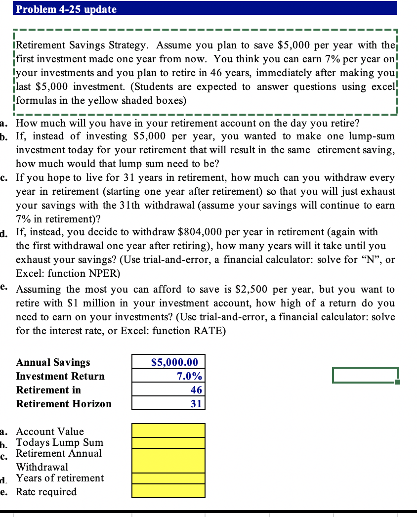 Please answer A-E Problem 4-25 update ----------------------------------------- iRetirement Savings Strategy. Assume
