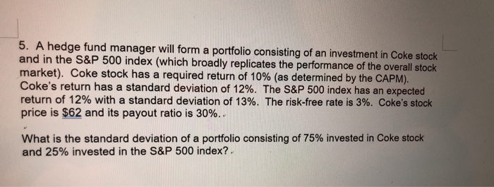  5. A hedge fund manager will form a portfolio consisting of