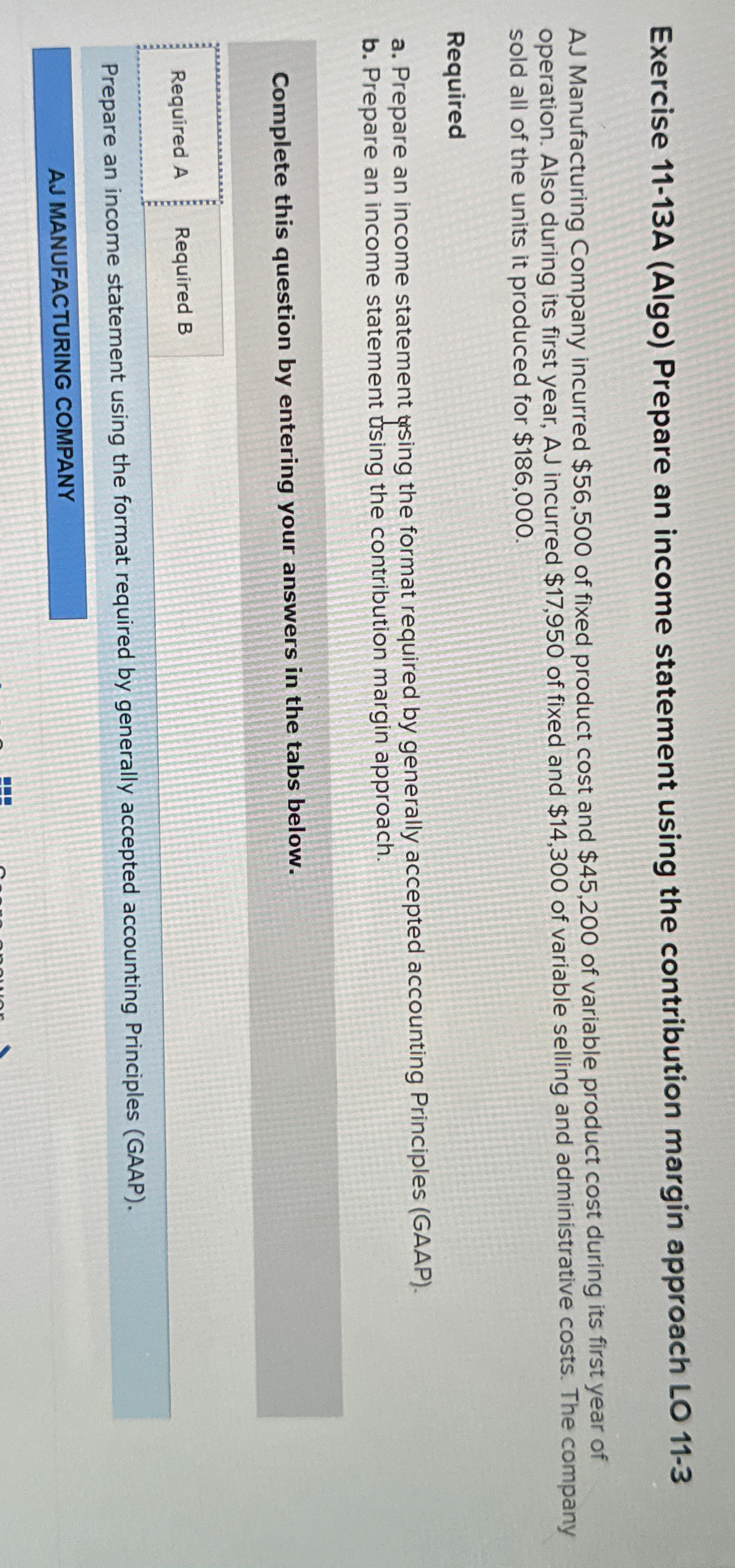  Exercise 11-13A (Algo) Prepare an income statement using the contribution margin