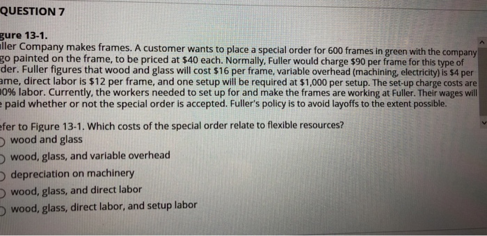  QUESTION 7 gure 13-1. ller Company makes frames. A customer wants