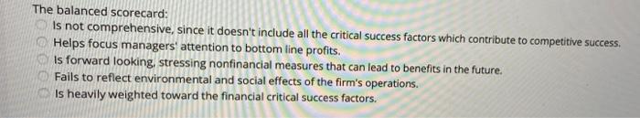  The balanced scorecard: Is not comprehensive, since it doesn't include all