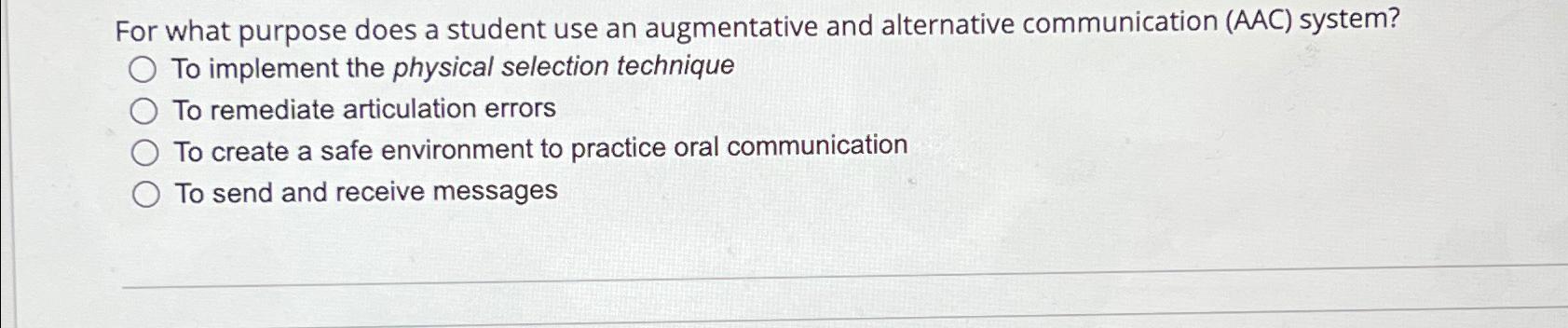  For what purpose does a student use an augmentative and alternative