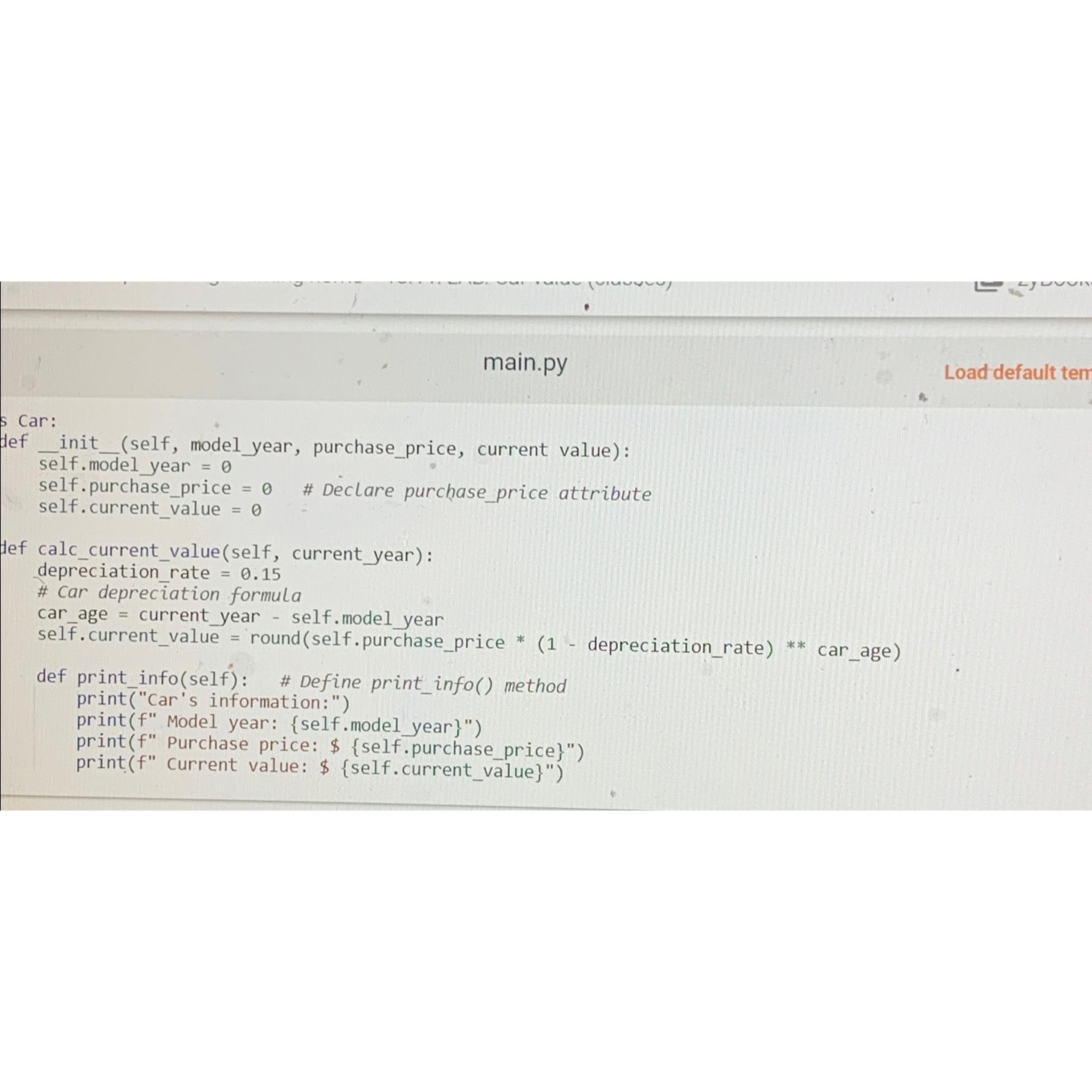  main.py Load default tem S Car: def_init_(self, model_year, purchase_price, current value):