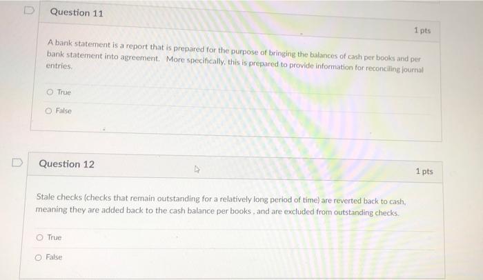 U Question 11 1 pts A bank statement is a report