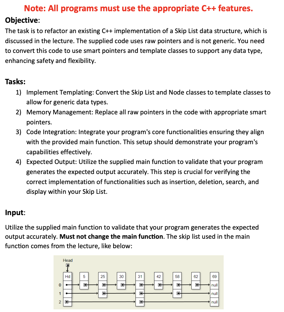  Note: All programs must use the appropriate C++ features. Objective: The