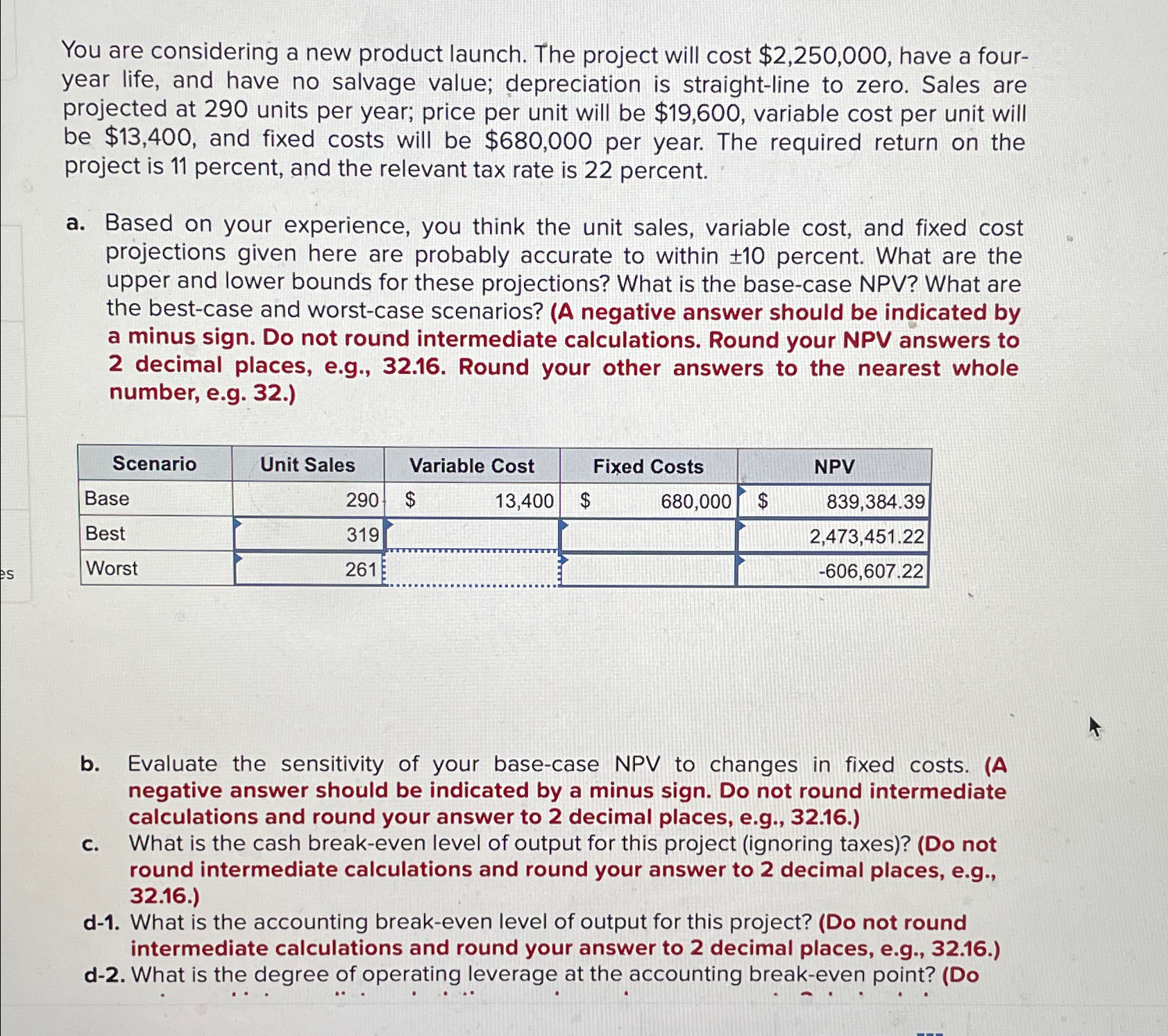  You are considering a new product launch. The project will cost