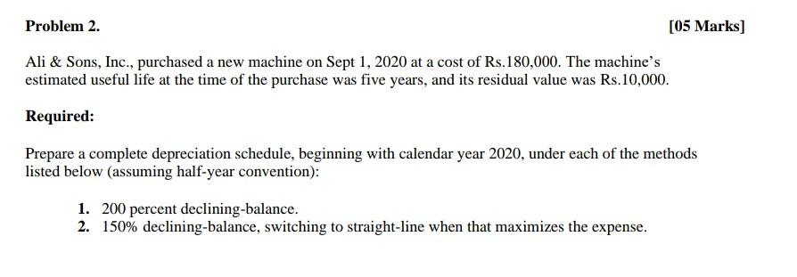  Please help quick Problem 2. [05 Marks] Ali & Sons, Inc.,