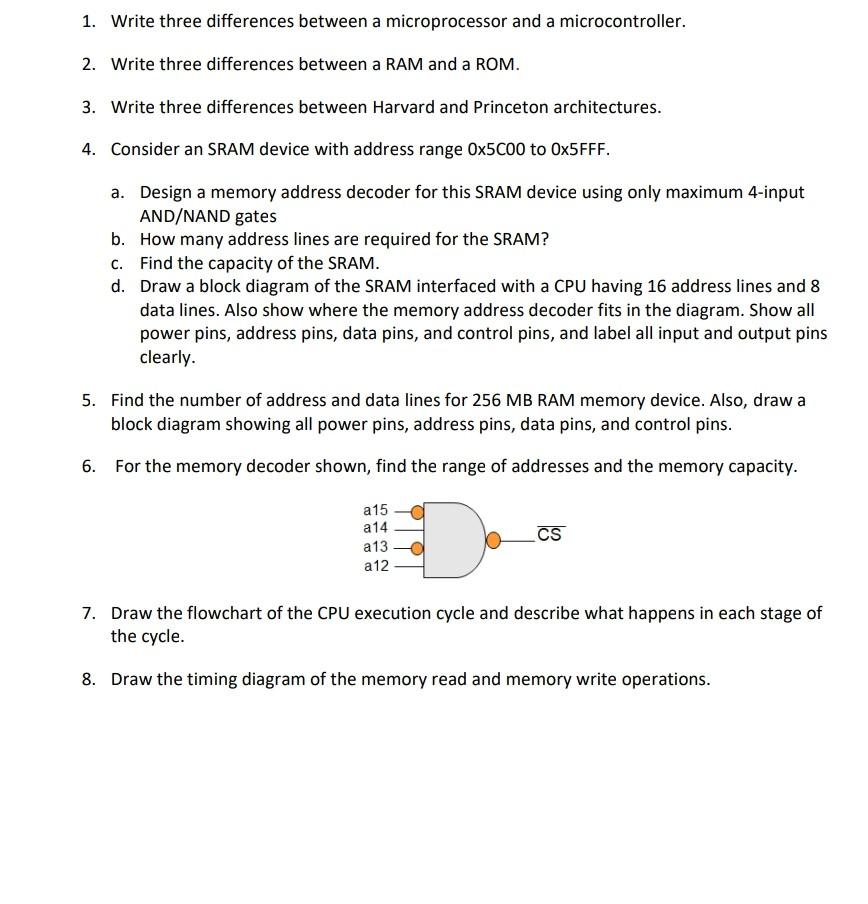  2. Write three differences between a RAM and a ROM. 3.