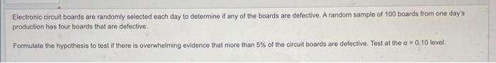 help asap plz! Electronic circuit boards are randomly selected each day to