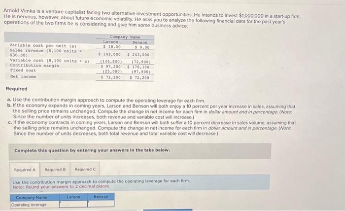  Arnold Vimka is a venture capitalist facing two alternative investment opportunities.