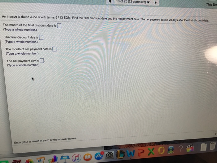  An invoice is dated June 9 with terms 5/13 EOM. Find