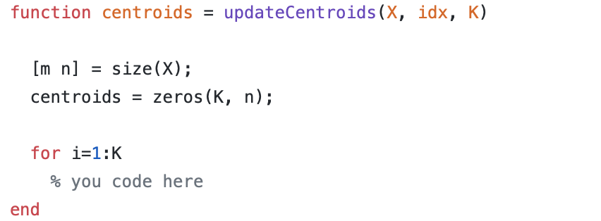 Finish the matlab function to implement k means below, where X in