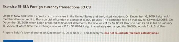 required: entry: Exercise 15-18A Foreign currency transactions LO C3 Leigh of New